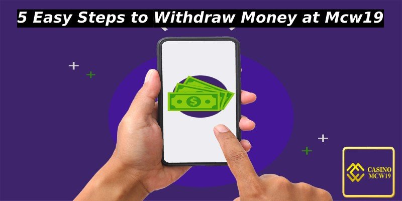 5 Easy Steps to Withdraw Money at mega casino world